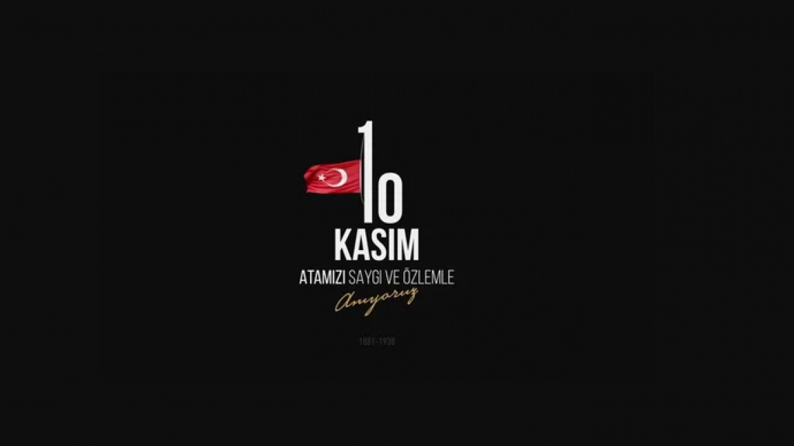 10 Kasım Gazi Mustafa Kemal Atatürk'ü Anma Programı